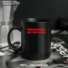 Wrexham Fans Are Tory Scabs Coffee Mug