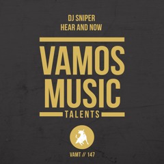 Dj Sniper - Hear And Now (Original Mix) Snippet :: OUT NOW!!! On Vamos Music Talents