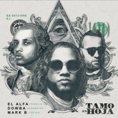 El Alfa ft Dowba Montana ft Mark B - Tamo En Hoja