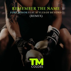 Fort Minor feat. Styles of Beyond - Remember The Name(TM_Colors Epic remix)