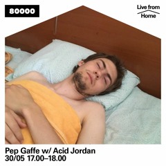 Pep Gaffe Takeover w/ Acid Jordan (Live from Home)