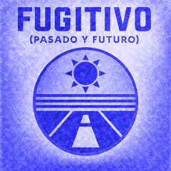Fugitivo (Pasado y Futuro)