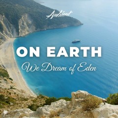 We Dream Of Eden - On Earth