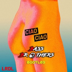 LA RAPPRESENTANTE DI LISTA - CIAO CIAO (BASSBROTHERS BOOTLEG) (Download in Description)