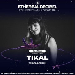 TIKAL [TRIBAL GARDEN] - Ethereal Decibel Festival 2024 [FREE DWNL]