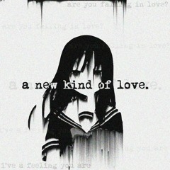 a new kind of love.