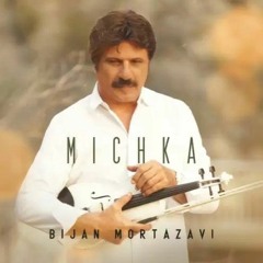 bijan mortazavi-Michka.mp3 بیژن مرتضوی-میچکا
