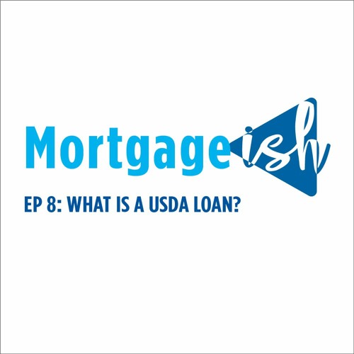 Mortgage-ish Ep 8: What Is A USDA Loan?