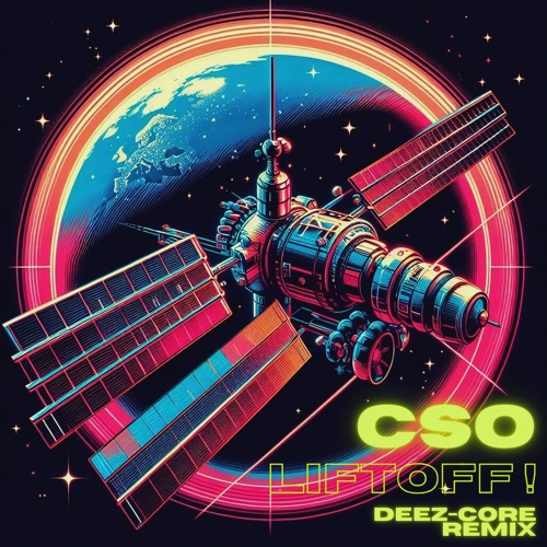 CSO - Liftoff! (Deez-core remix)