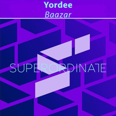 Yordee - Baazar [Superordinate Music]