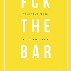 [VIEW] KINDLE 💏 Fck The Bar: Take Your Place at Counsel Table by  Jessica Klein [PDF