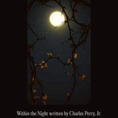 Within the Night written by Charles Perry, Jr..mp3