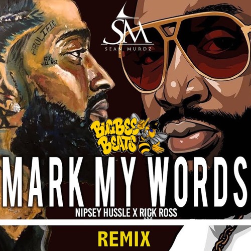 Nipsey Hussle Ft. Rick Ross - Mark My Words (BugBee Beats Remix)