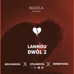 Lanmou Dwòl - Wolfashion X Still X Dondy Cool