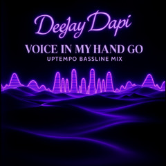 Voice in my hand go_Uptempo bassline dj dapi_(demo)