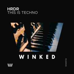 HRDR - This Is Techno (Original Mix) [WINKED]