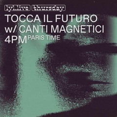 Tocca il Futuro w/ Canti Magnetici - LYL Radio - 2nd March 2023