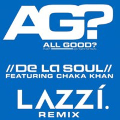 De La Soul - All Good? ft. Chaka Khan (LAZZi. Remix)