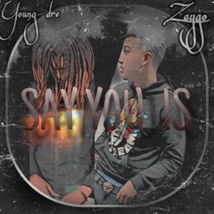Say You Is - Zaygo Ft. STB Young Dre