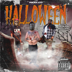 Mackk & Co Halloween Feat- Ride4Blackk, Whitejohn & BossMann (Prod By Hollywood)