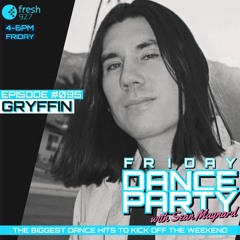 Friday Dance Party #095 with Gryffin & DJ JoSH