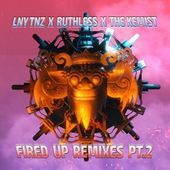 LNY TNZ X Ruthless X The Kemist - Fired Up (Alex Kidd Remix)