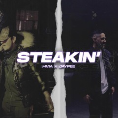 STEAKIN' (Ft.Jaypee)[FREE DOWNLOAD]