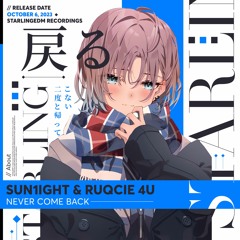 Sun1ight X Ruqcie 4U - Never Come Back [StarlingEDM Release]