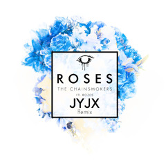 The Chainsmokers - Roses (JYJX Remix)