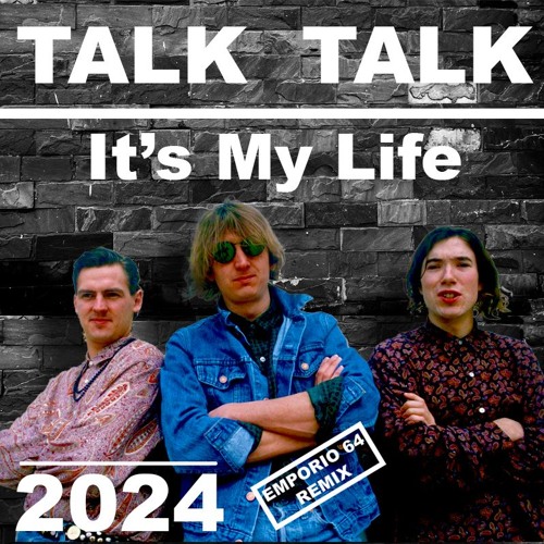 Talk Talk - It's My Life (Emporio 64 Remix)