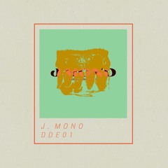 PREMIERE : J. Mono - (7" Lathe cut) B side [DDE01]