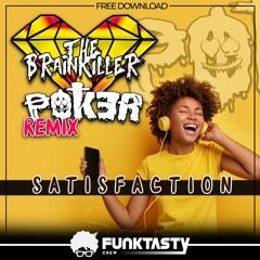 The Brainkiller - Satisfaction (Pok3r Remix) - FREE DOWNLOAD