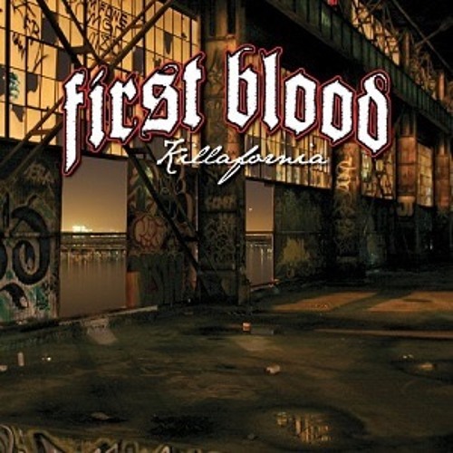 Killafornia FIRST BLOOD