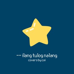 -- ilang tulog nalang (a cover)