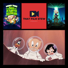 That Film Stew Ep 557 - Looney Tunes: The Day The Earth Blew Up (Review)