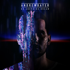 Andrew Bayer - Do Androids Dream Part 1