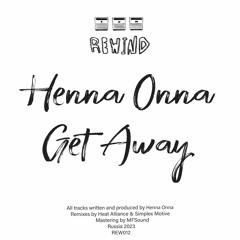 HSM PREMIERE | Henna Onna - Get Away (Heat Alliance Remix) [Rewind LTD]