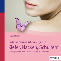 [READ PDF] Entspannungs-Training für Kiefer. Nacken. Schultern: 10 Programme zum Loslassen und Woh