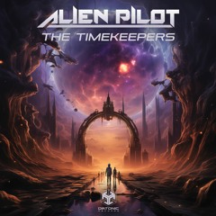 Alien Pilot - The Timekeepers (PREVIEW) OUT SOON - Feb.13.2024