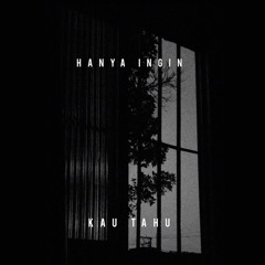 Hanya Ingin Kau Tahu(cover)