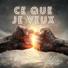 CEDEM - Ce Que Je Veux