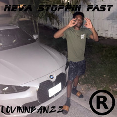 Neva stoppin fast