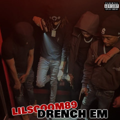 Lil Scoom89 - Drench Em