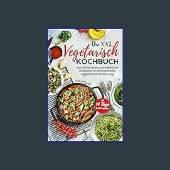 ebook read [pdf] 🌟 Das XXL Vegetarisch Kochbuch: Mit 100 leckeren und einfachen Rezepten für eine
