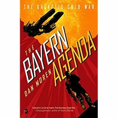 DOWNLOAD ⚡️ eBook The Bayern Agenda The Galactic Cold War  Book I