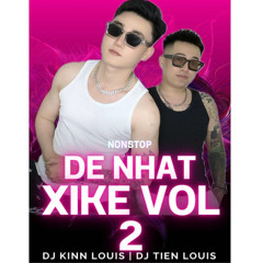 ĐỆ NHẤT XIKE VOL 2 - TIỀN LOUIS ft KINN LOUIS