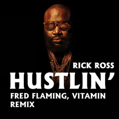 Rick Ross - Hustlin' (Fred Flaming, Vitamin Radio Mix)