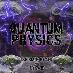 Seismic Beats X Lykwid - Quantum Physics