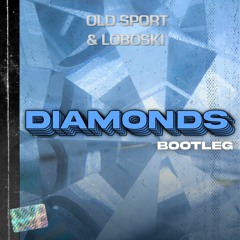 Rihanna - Diamonds (LOBOSKI & OLD SPORT BOOTLEG) FREE DL