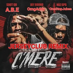 A.B.E - C'MERE  (JerseyClubRemix) Feat. @OmgAddy & @OneStopJubee